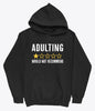 Adulting would not recommend hoodie