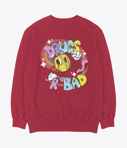Drugs are bad red sweatshirt