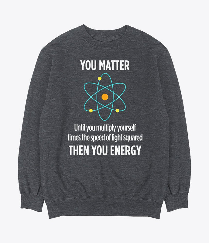 Funny science sweatshirt