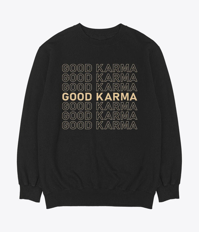 Good karma sweatshirt
