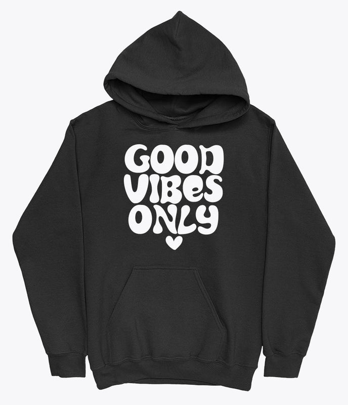 Good vibes only hoodie