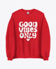 Good vibes only red sweatshirt