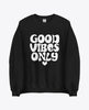 Good vibes only black sweatshirt