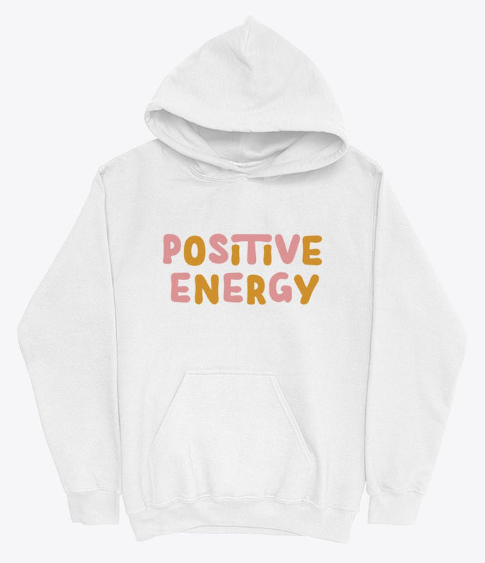Positive energy hoodie sweatshirt