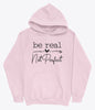Be real not perfect hoodie