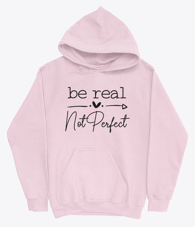 Be real not perfect hoodie