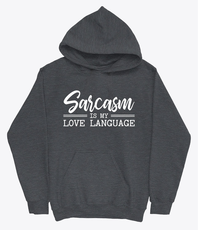 Sarcasm is my love language hoodie