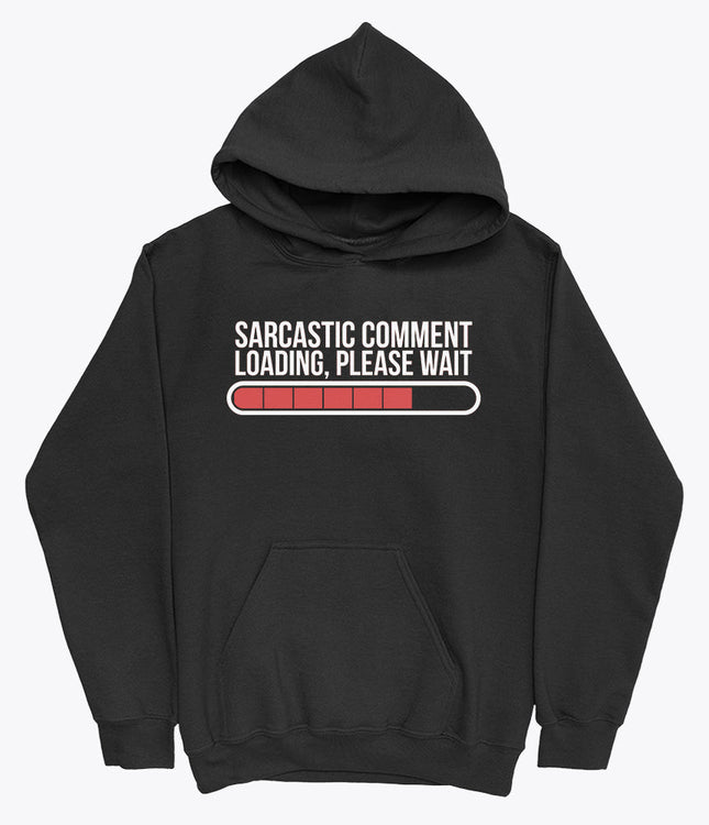 Sarcastic comment loading hoodie