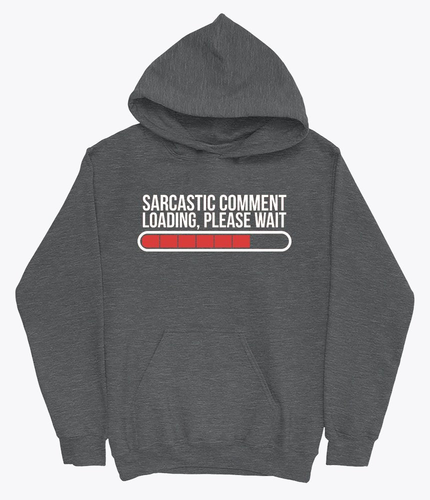 Sarcastic comment hoodie sweatshirt