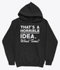 That's a horrible idea what time hoodie
